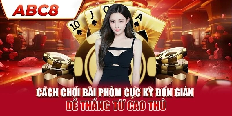 Ghi nhớ cách chơi phỏm tá lả để tham gia tự tin hơn